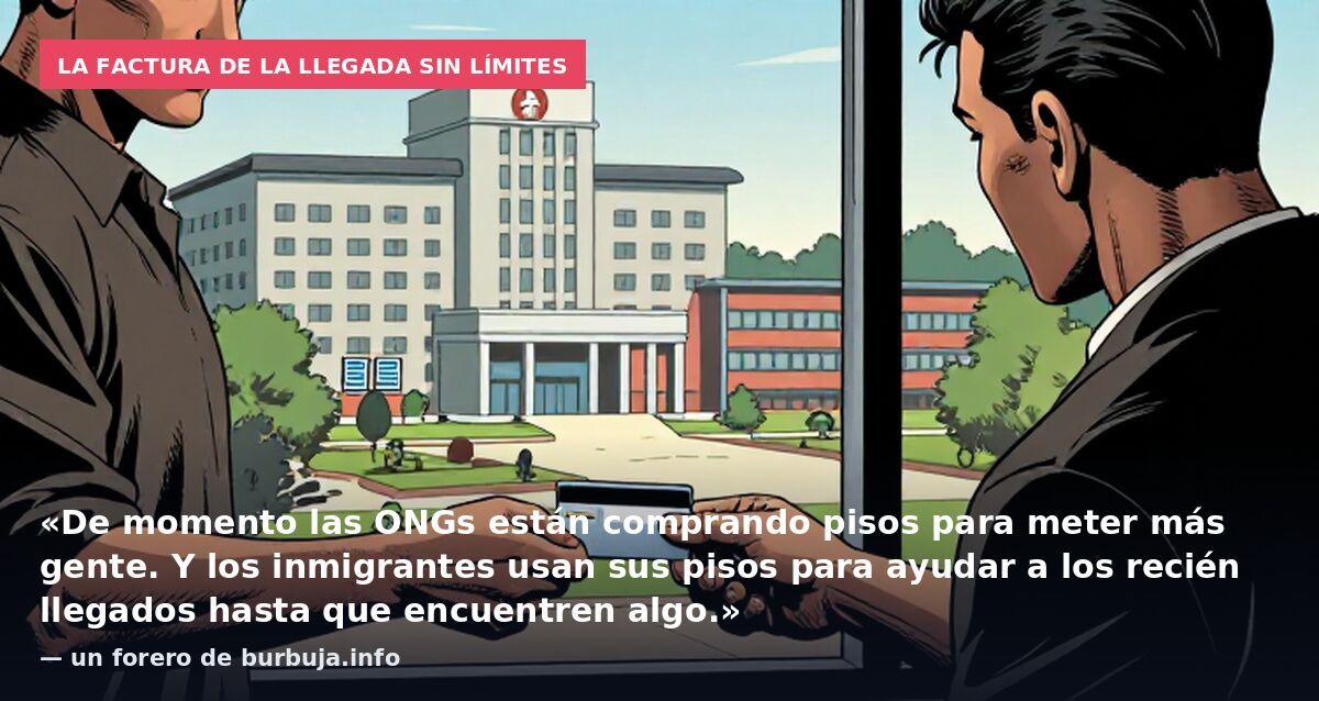La factura de la llegada sin límites: «De momento las ONGs están comprando pisos para meter más gente. Y los inmigrantes usan sus pisos para ayudar a los recién llegados hasta que encuentren algo.» — un forero de burbuja.info