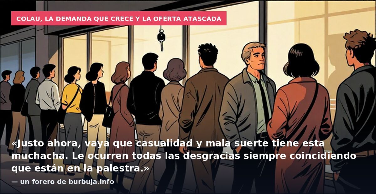 Colau, la demanda que crece y la oferta atascada: «Justo ahora, vaya que casualidad y mala suerte tiene esta muchacha. Le ocurren todas las desgracias siempre coincidiendo que están en la palestra.» — un forero de burbuja.info
