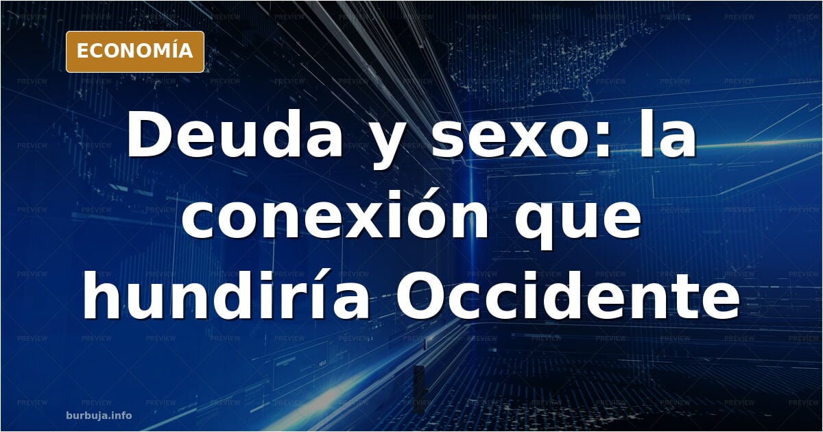 El fin de Occidente: liberación sensual vs deuda pública