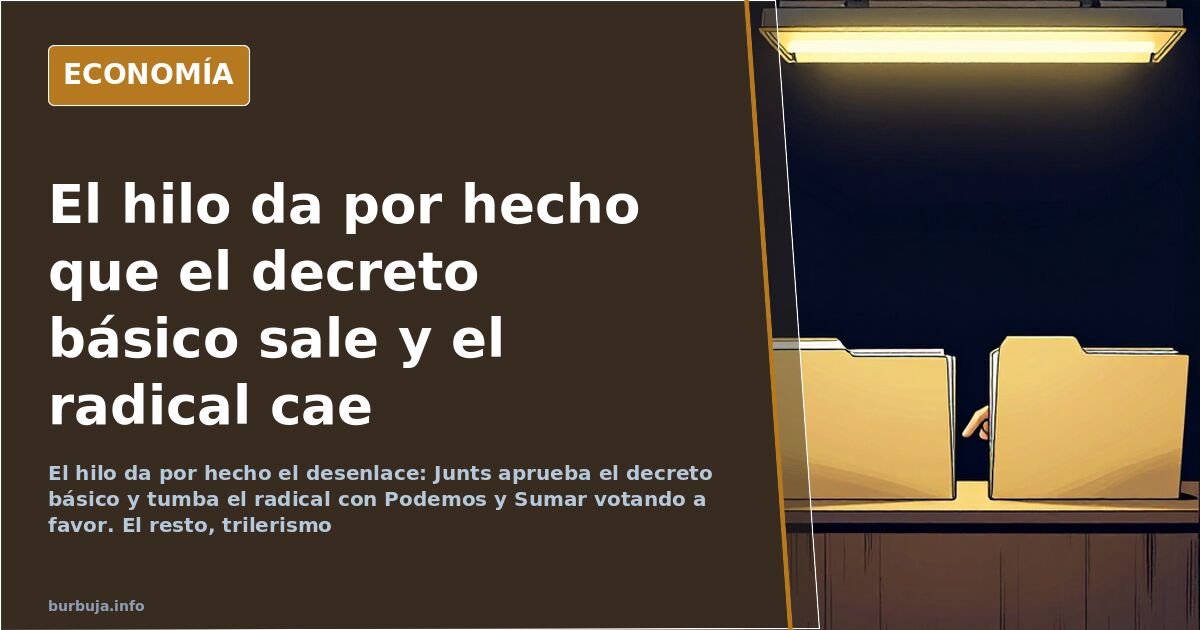 El hilo da por hecho que el decreto básico sale y el radical cae