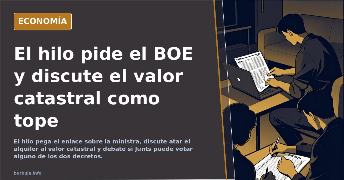 El hilo pide el BOE y discute el valor catastral como tope