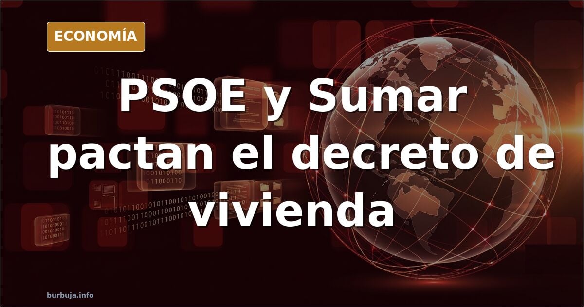 habemus acuerdo entre psoe y sumar para aprobar el nuevo decreto de vivienda!!!!