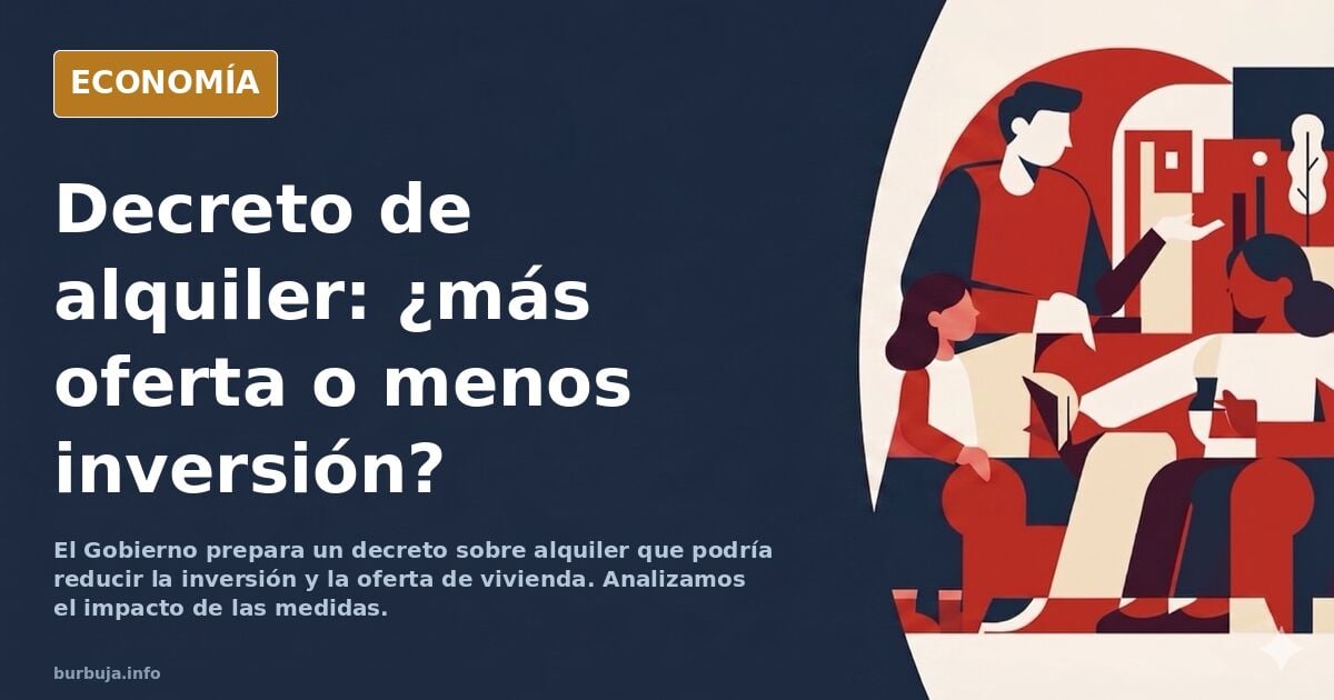 El decreto del Gobierno sobre el alquiler agravará la crisis de la vivienda: pondrá en jaque la inversión y reducirá la oferta