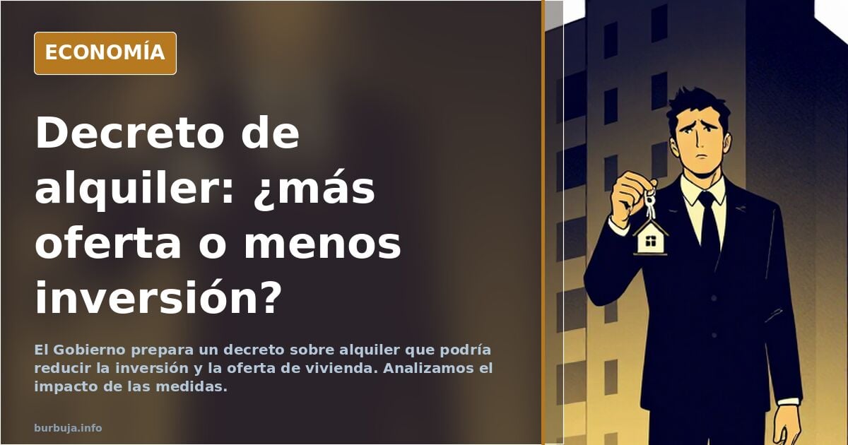 El decreto del Gobierno sobre el alquiler agravará la crisis de la vivienda: pondrá en jaque la inversión y reducirá la oferta
