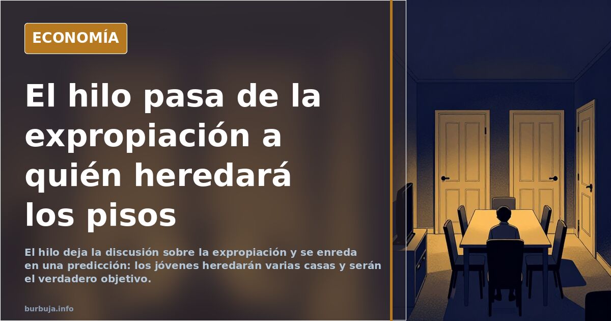 El hilo pasa de la expropiación a quién heredará los pisos