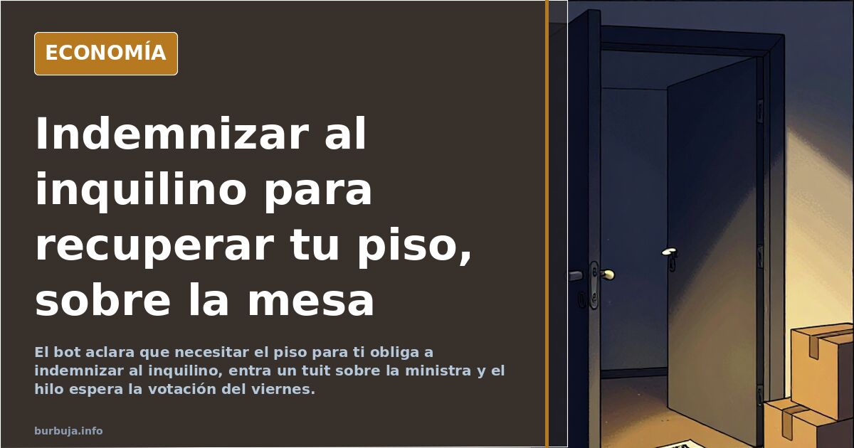 Indemnizar al inquilino para recuperar tu piso, sobre la mesa