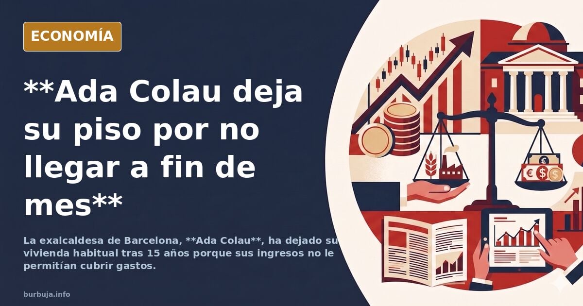 Colau dice que ha dejado el piso donde ha vivido durante más de 15 años porque le costaba llegar a final de mes