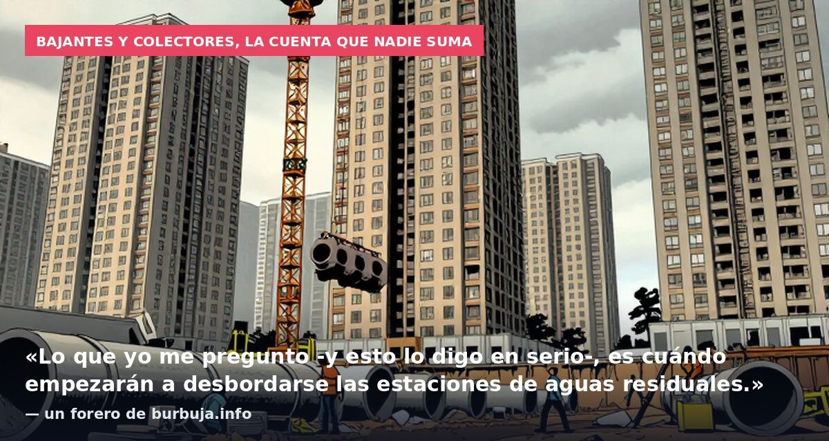 Bajantes y colectores, la cuenta que nadie suma: «Lo que yo me pregunto -y esto lo digo en serio-, es cuándo empezarán a desbordarse las estaciones de aguas residuales.» — un forero de burbuja.info
