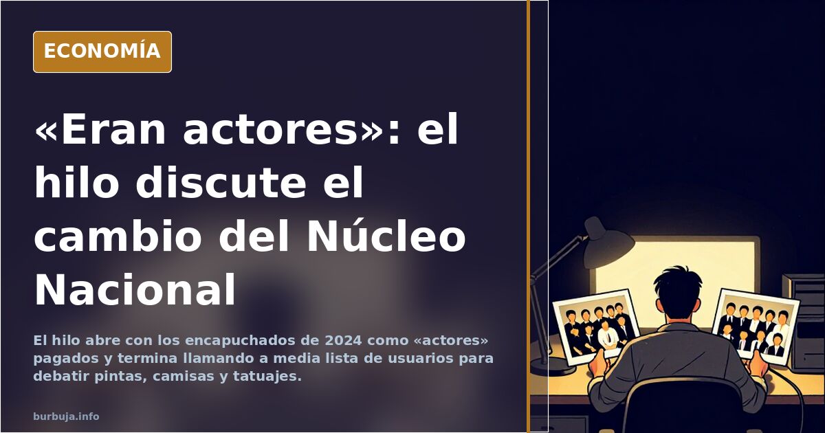 «Eran actores»: el hilo discute el cambio del Núcleo Nacional