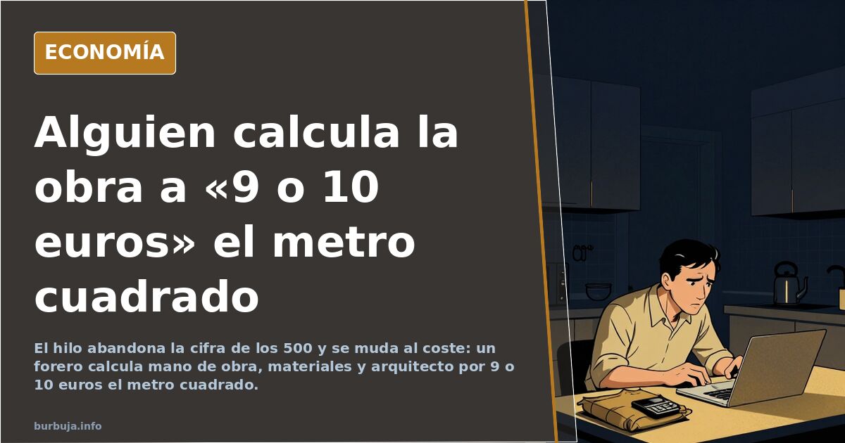 Alguien calcula la obra a «9 o 10 euros» el metro cuadrado