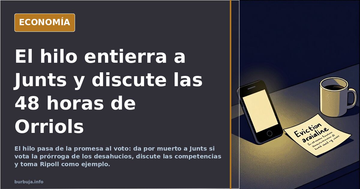 El hilo entierra a Junts y discute las 48 horas de Orriols