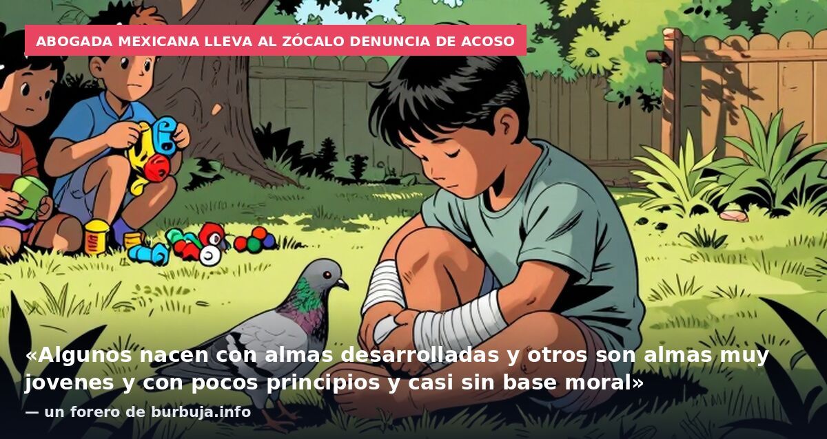 Abogada mexicana lleva al Zócalo denuncia de acoso: «Algunos nacen con almas desarrolladas y otros son almas muy jovenes y con pocos principios y casi sin base moral» — un forero de burbuja.info