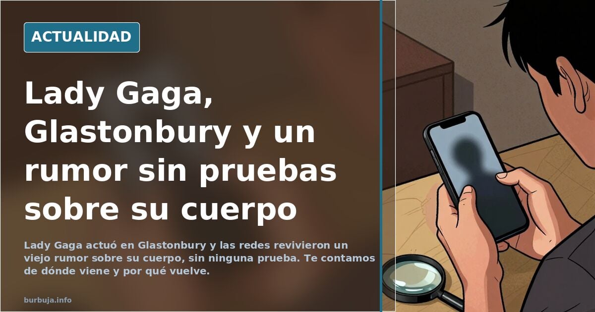 "Rumores"
Porque Lady Gaga actuó en Glastonbury y accidentalmente desató el rumor más orate de internet: ¿la cantante tiene peine?