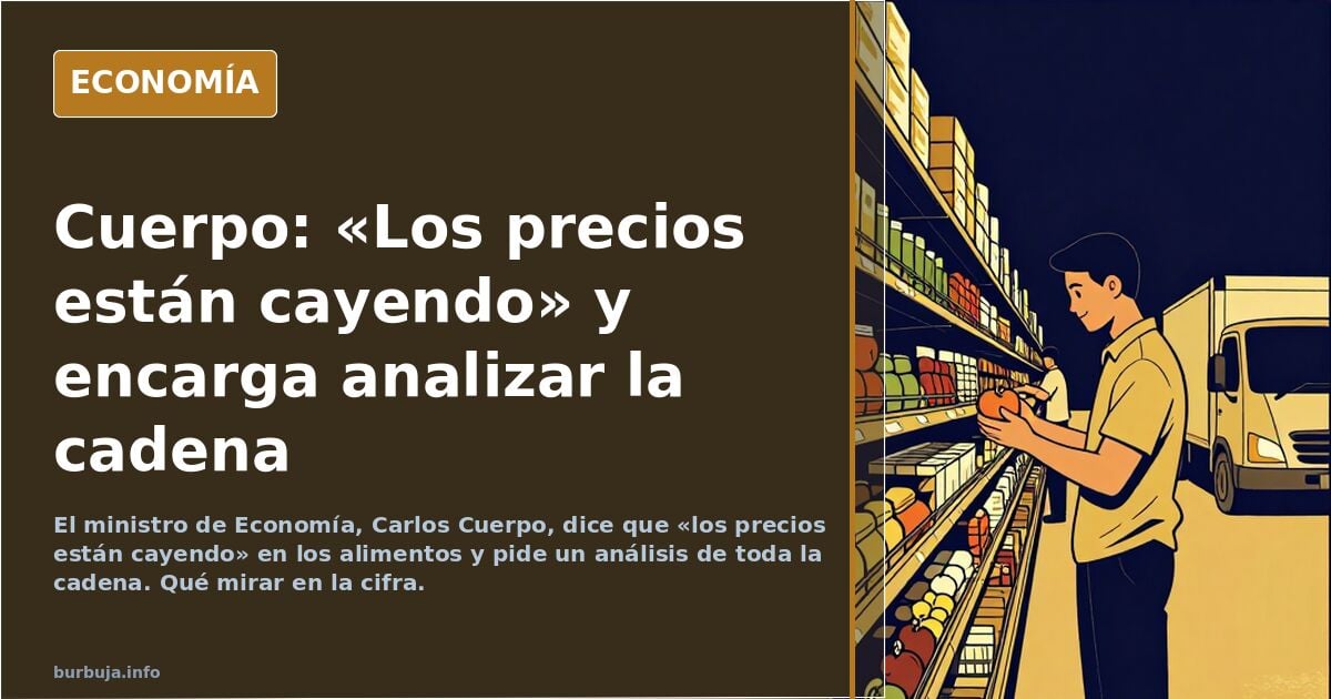 Ministro de Economía Carlos Cuerpo, sobre el precio de los alimentos: "Los precios están cayendo"
