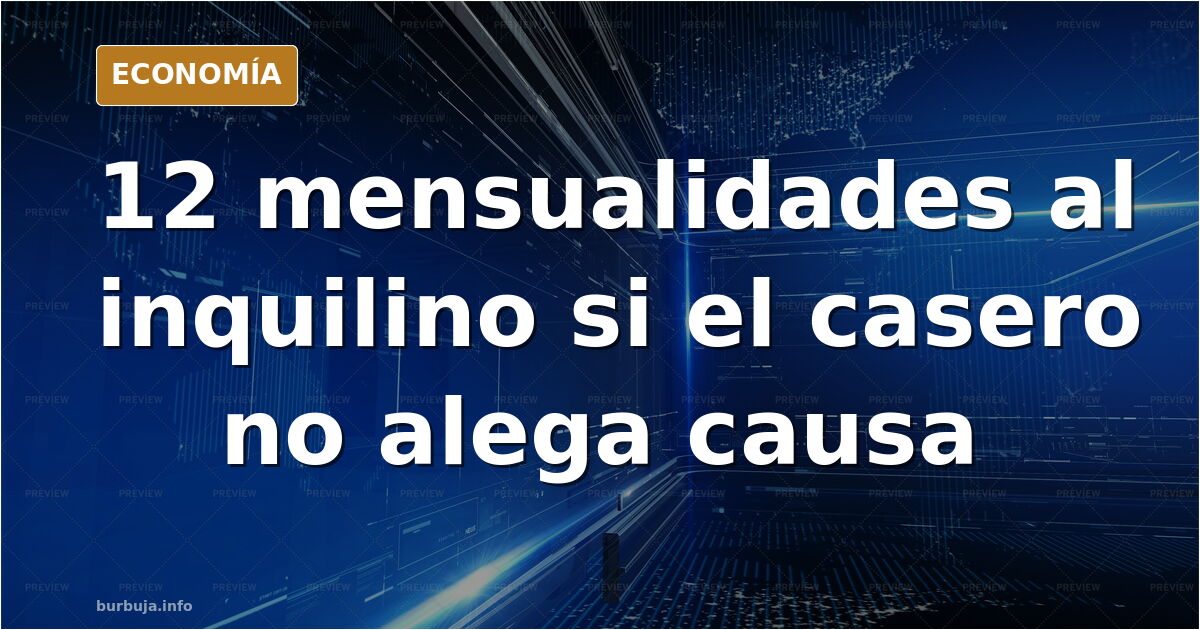 Brutal: El Gobierno aprueba que el propietario que no renueve al inquilino tendrá que "indemnizarle" con un mínimo de 12 mensualidades