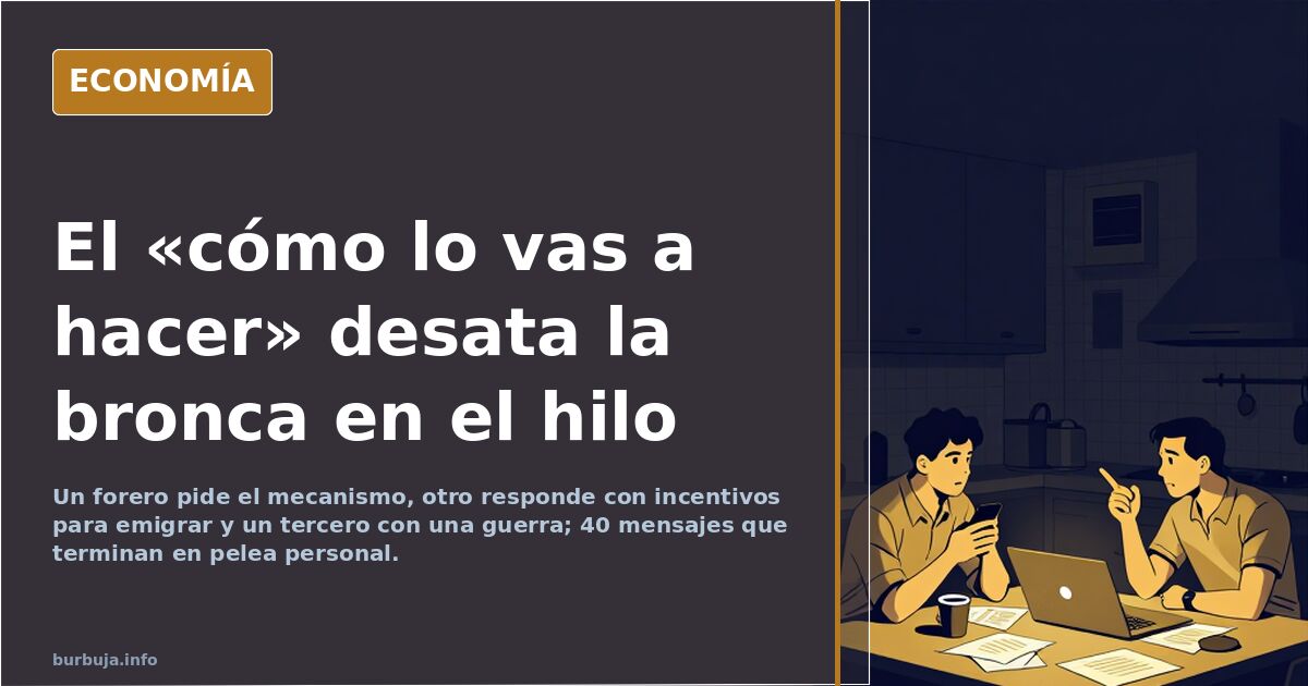 El «cómo lo vas a hacer» desata la bronca en el hilo