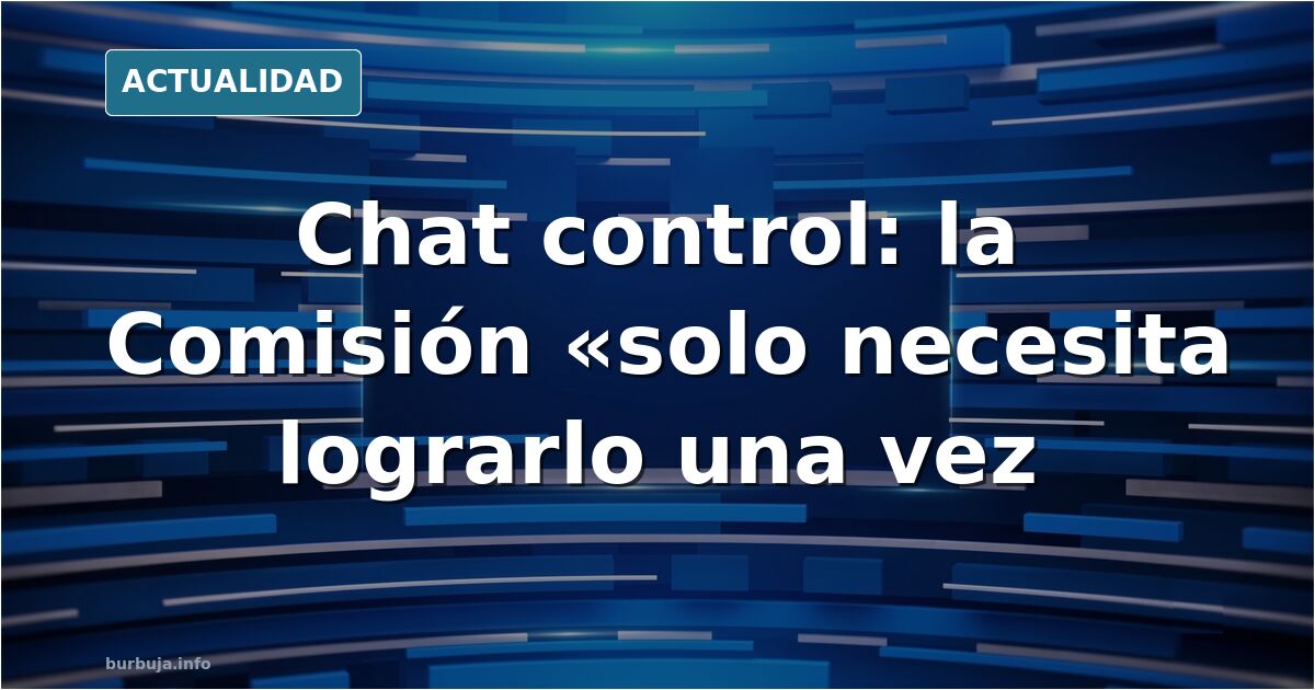 Se retrasa el chat control. Pero la victoria proge es absoluta.