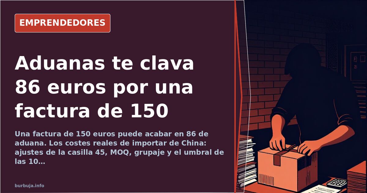 Importing from China: The Hidden Fee That Turns €150 into €86 for Customs