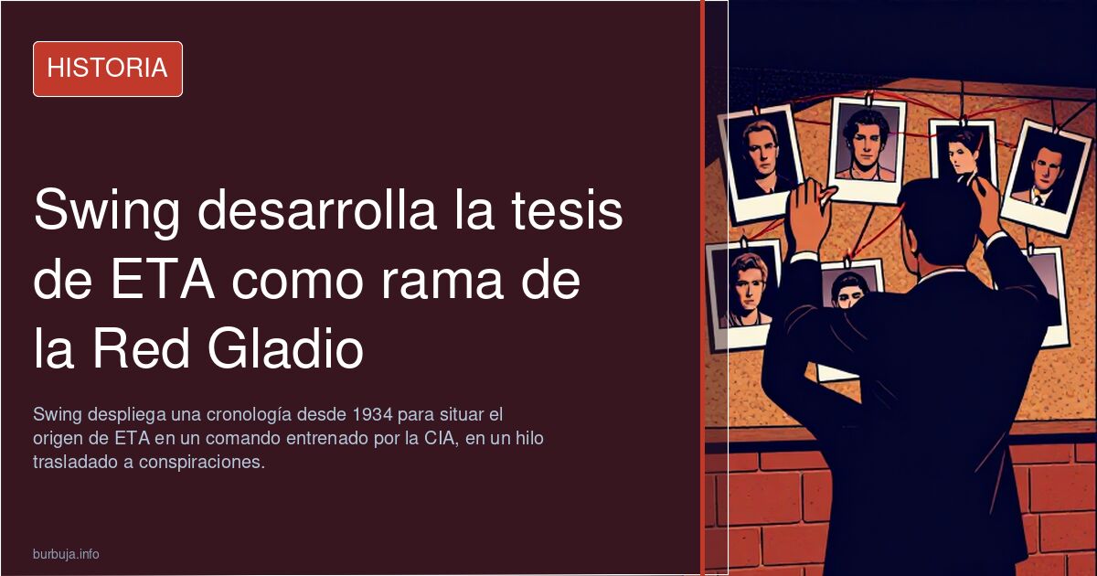 Swing desarrolla la tesis de ETA como rama de la Red Gladio