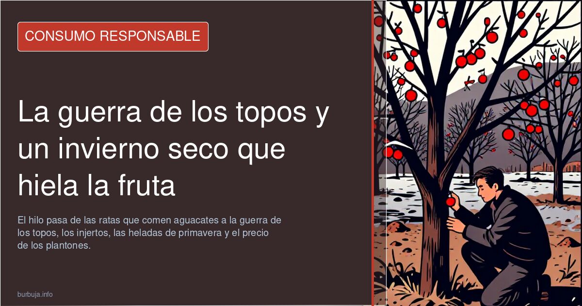 La guerra de los topos y un invierno seco que hiela la fruta