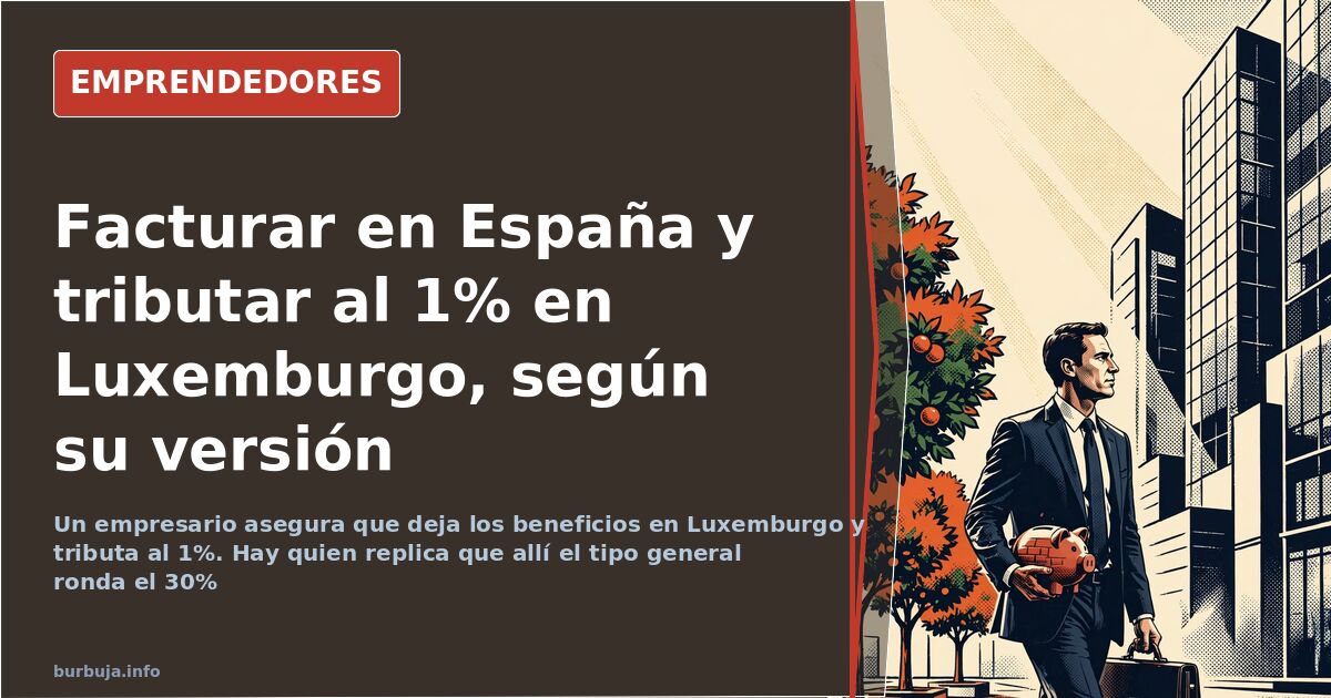 “Profits in Luxembourg at 1%,” says a Spanish businessman