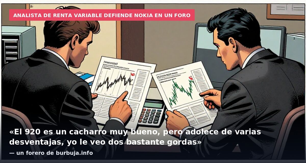 Analista de renta variable defiende Nokia en un foro: «El 920 es un cacharro muy bueno, pero adolece de varias desventajas, yo le veo dos bastante gordas» — un forero de burbuja.info