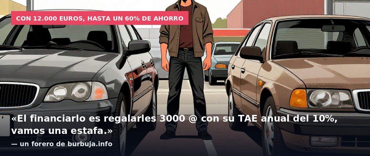 Con 12.000 euros, hasta un 60% de ahorro: «El financiarlo es regalarles 3000 @ con su TAE anual del 10%, vamos una estafa.» — un forero de burbuja.info