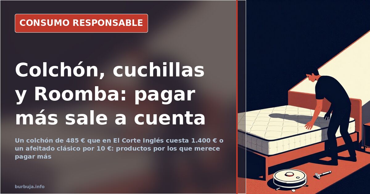 Colchón viscoelástico, cuchillas de afeitar y robot aspirador, productos que merecen pagar más que la marca blanca