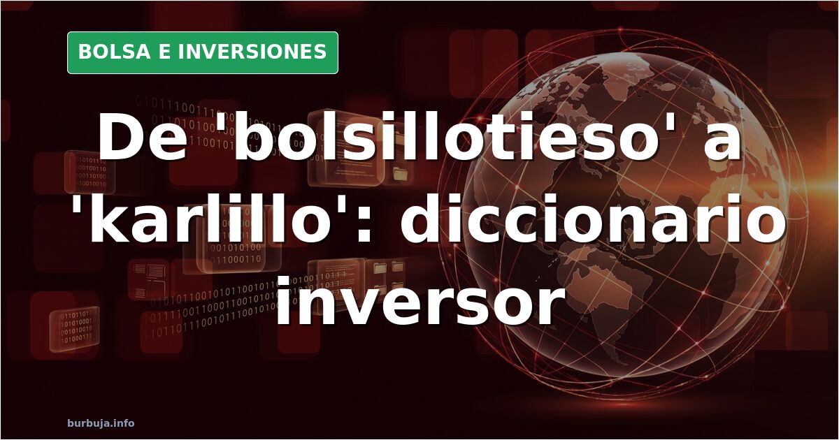 De 'bolsillotieso' a 'karlillo': glosario del inversor español