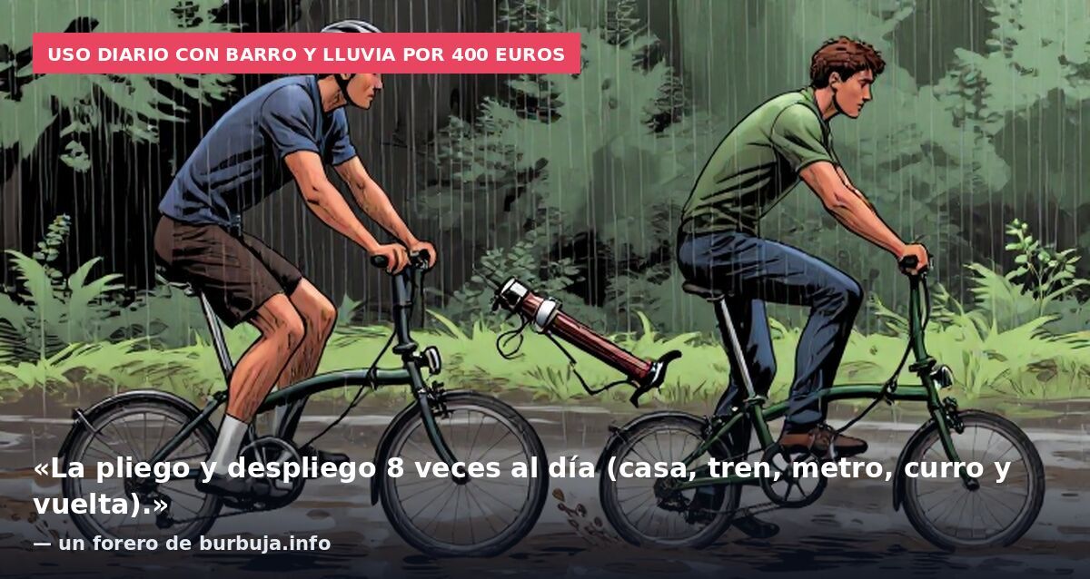 Uso diario con barro y lluvia por 400 euros: «La pliego y despliego 8 veces al día (casa, tren, metro, curro y vuelta).» — un forero de burbuja.info
