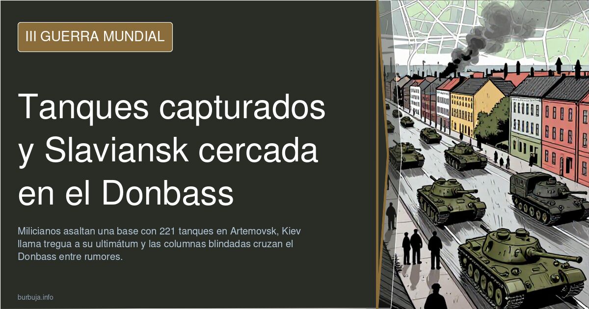 Tanques capturados y Slaviansk cercada en el Donbass