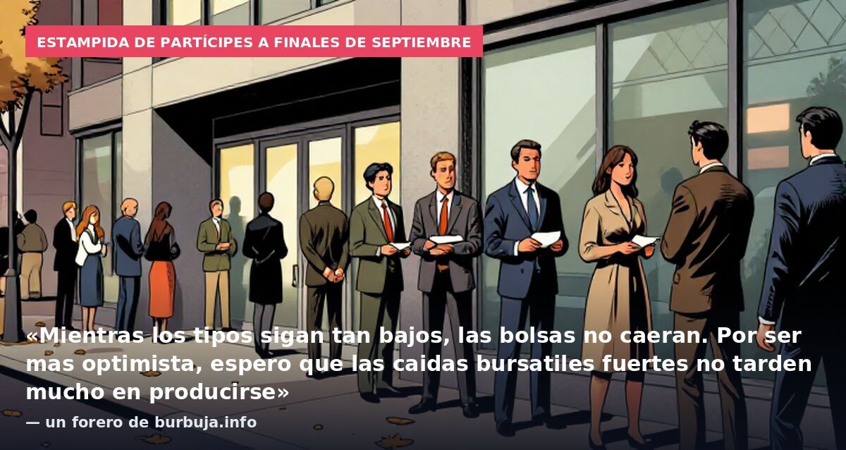 Estampida de partícipes a finales de septiembre: «Mientras los tipos sigan tan bajos, las bolsas no caeran. Por ser mas optimista, espero que las caidas bursatiles fuertes no tarden mucho en producirse» — un forero de burbuja.info