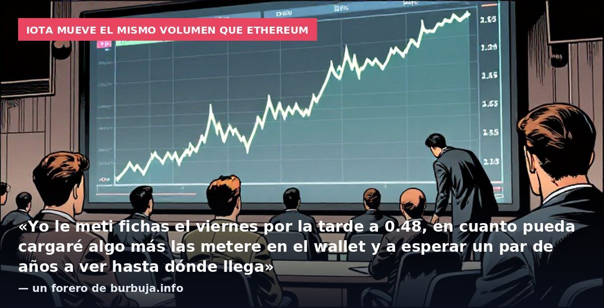 IOTA mueve el mismo volumen que Ethereum: «Yo le meti fichas el viernes por la tarde a 0.48, en cuanto pueda cargaré algo más las metere en el wallet y a esperar un par de años a ver hasta dónde llega» — un forero de burbuja.info