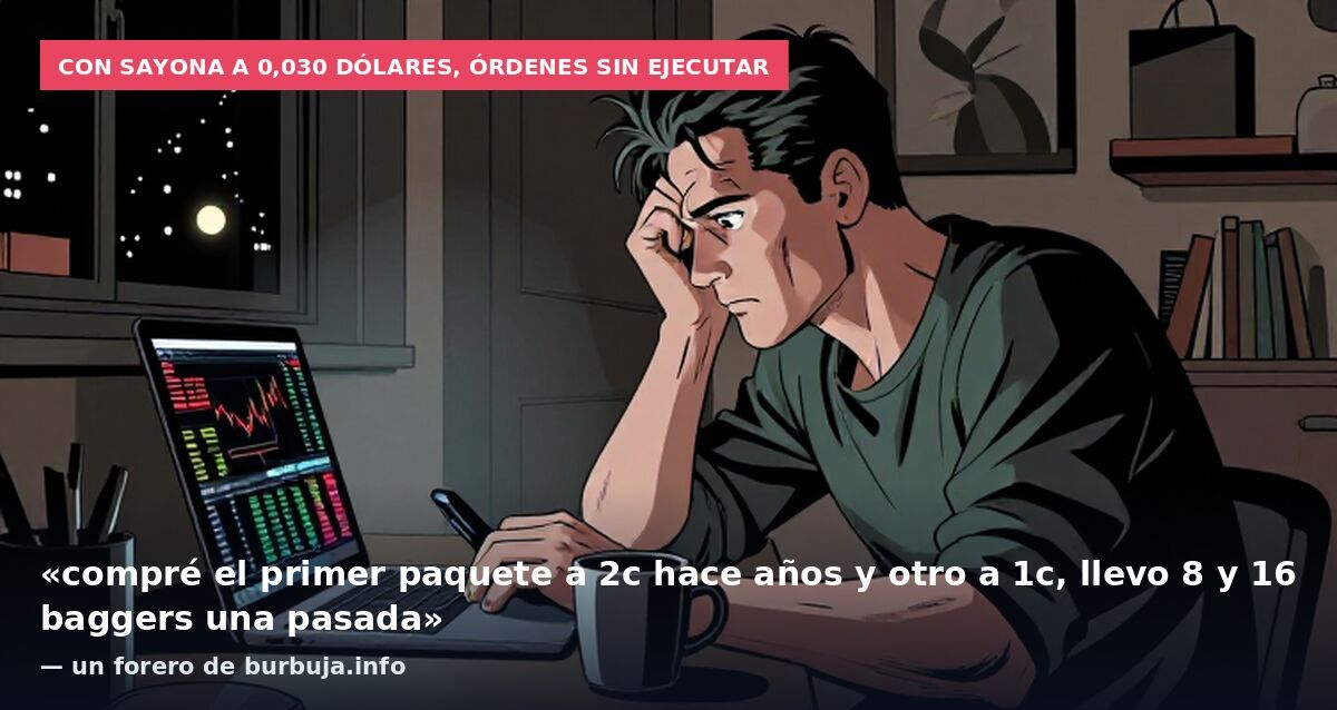 Con Sayona a 0,030 dólares, órdenes sin ejecutar: «compré el primer paquete a 2c hace años y otro a 1c, llevo 8 y 16 baggers una pasada» — un forero de burbuja.info