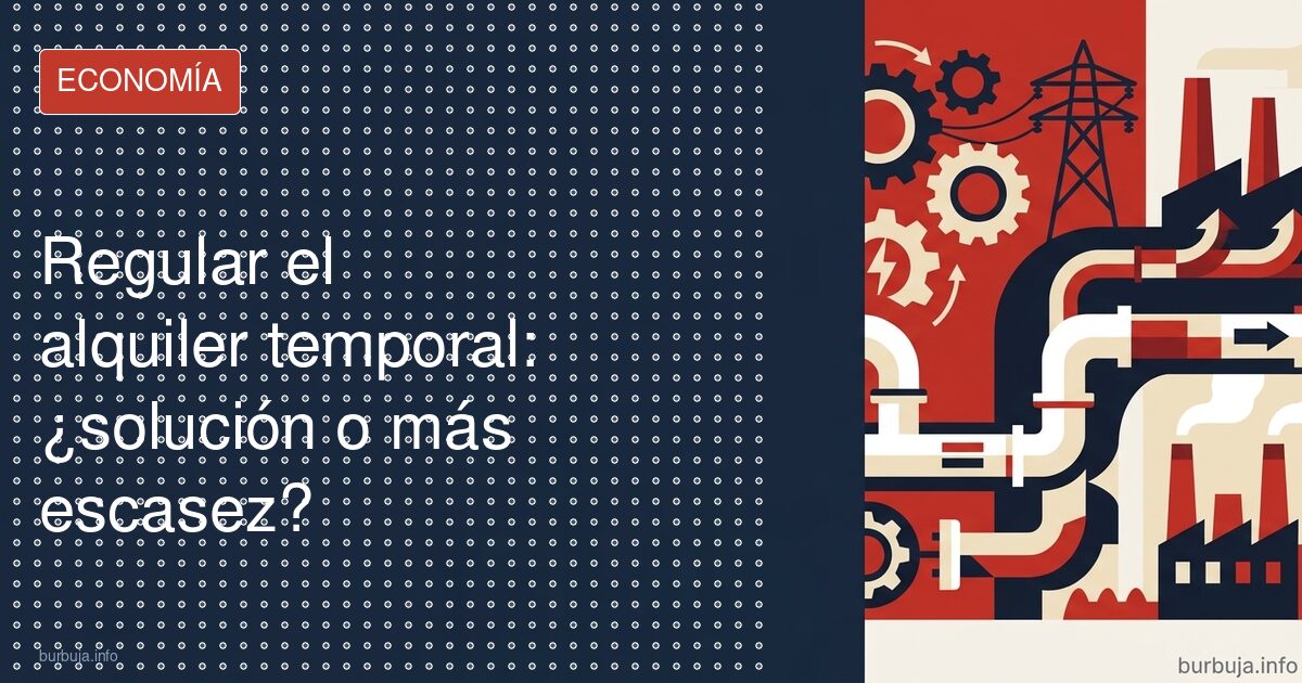 Regular el alquiler temporal: ¿solución o más escasez?