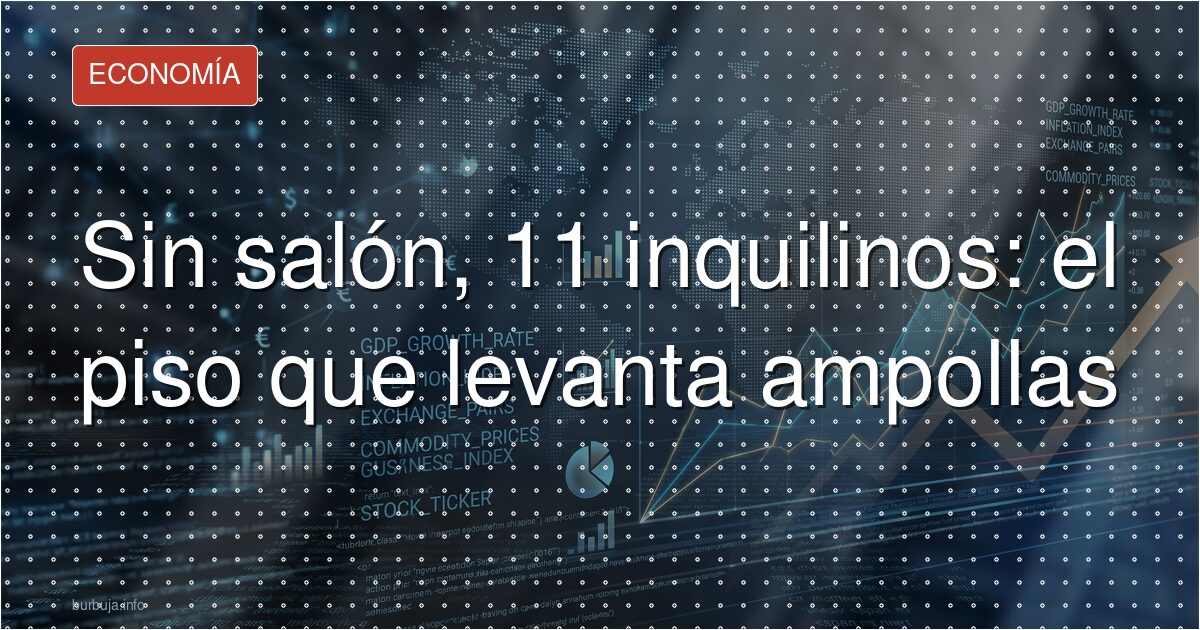 Sin salón, 11 inquilinos: el piso que levanta ampollas