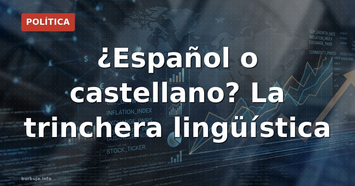 ¿Español o castellano? La trinchera lingüística