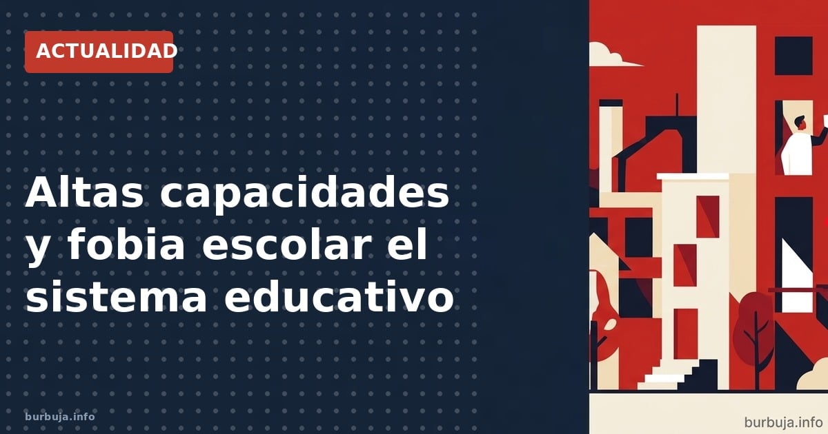 Altas capacidades y fobia escolar el sistema educativo