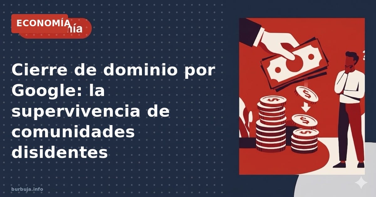 Cierre de dominio por Google: la supervivencia de comunidades disidentes