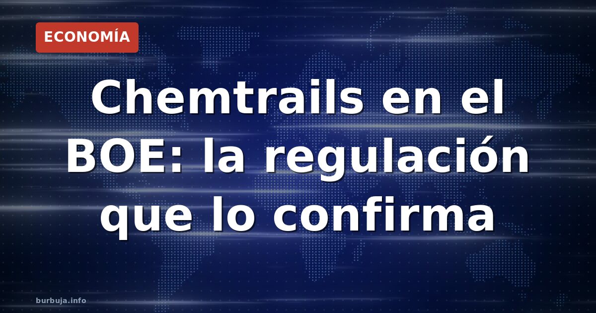 Chemtrails en el BOE: la regulación que lo confirma