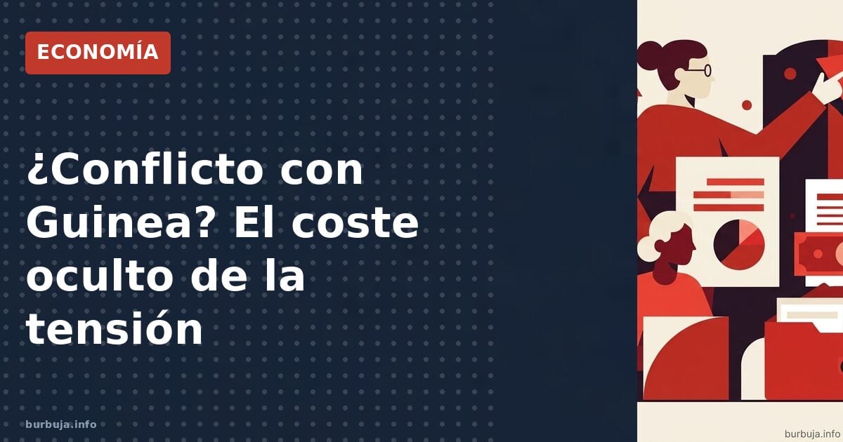 ¿Conflicto con Guinea? El coste oculto de la tensión