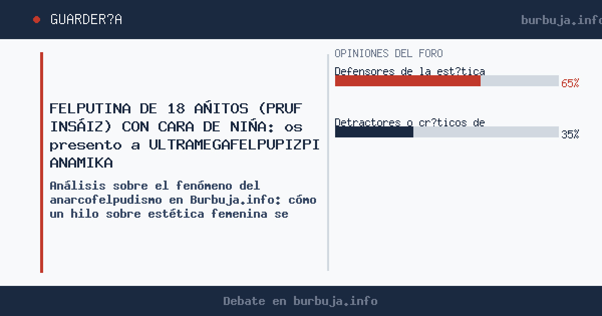 Análisis del fenómeno Anamika en Burbuja.info: el choque entre el anarcofelpudismo y el canon estético actual en un hilo que 