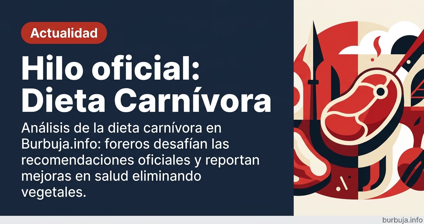 Análisis de la dieta carnívora en Burbuja.info: foreros desafían las recomendaciones oficiales y reportan mejoras en salud el