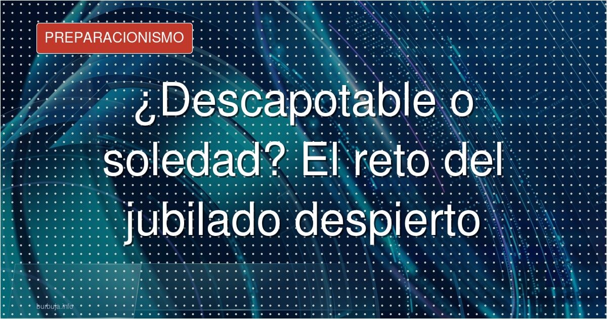 ¿Descapotable o soledad? El reto del jubilado despierto