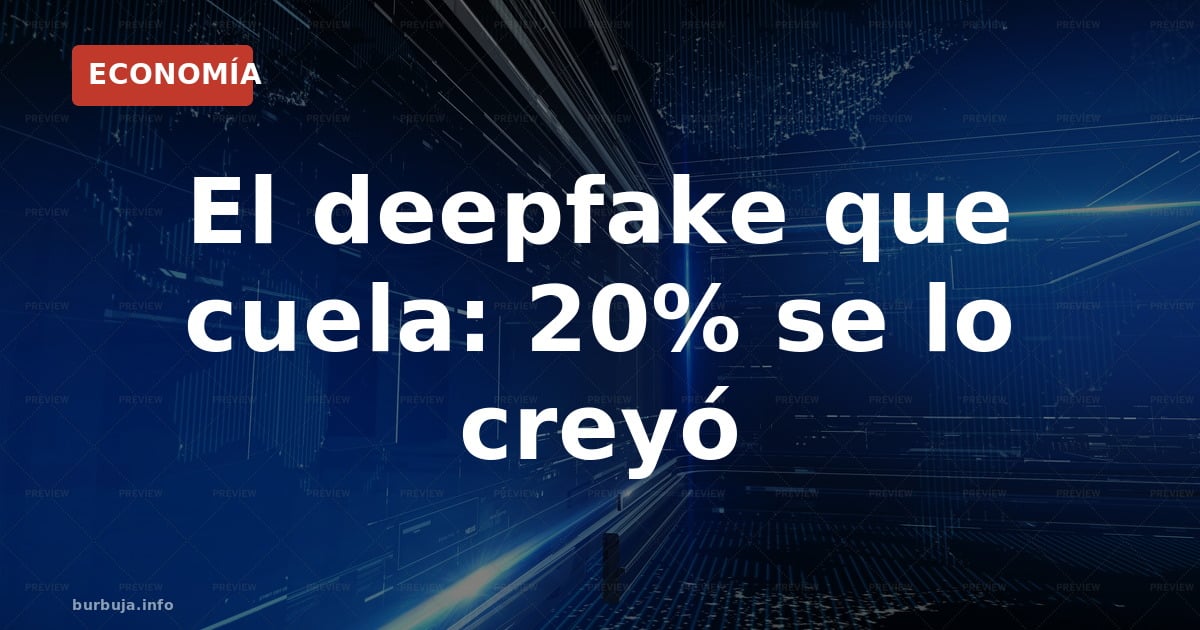 Deepfakes: el montaje que engañó al 20% de los espectadores