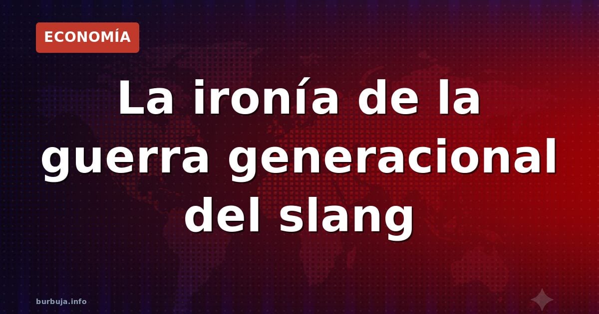 De cómo el 'me piro vampiro' de los boomers y el 'lit bro' de los zoomers son dos caras de la misma moneda: un ciclo de ridíc