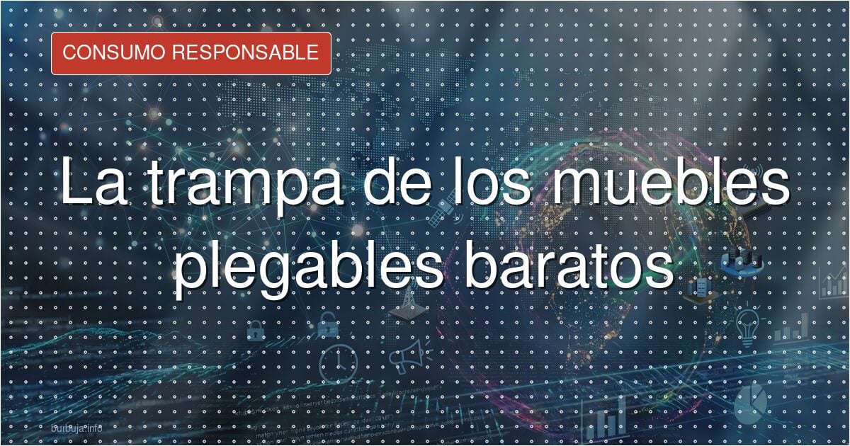 La trampa de los muebles plegables baratos