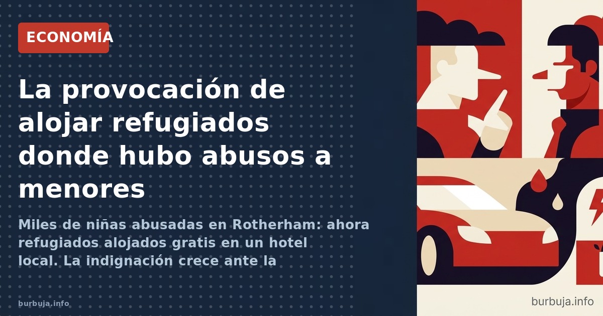 Refugiados alojados en un hotel de Rotherham mientras revive el escándalo de abusos a menores. ¿Cuánto cuesta y qué tensiones