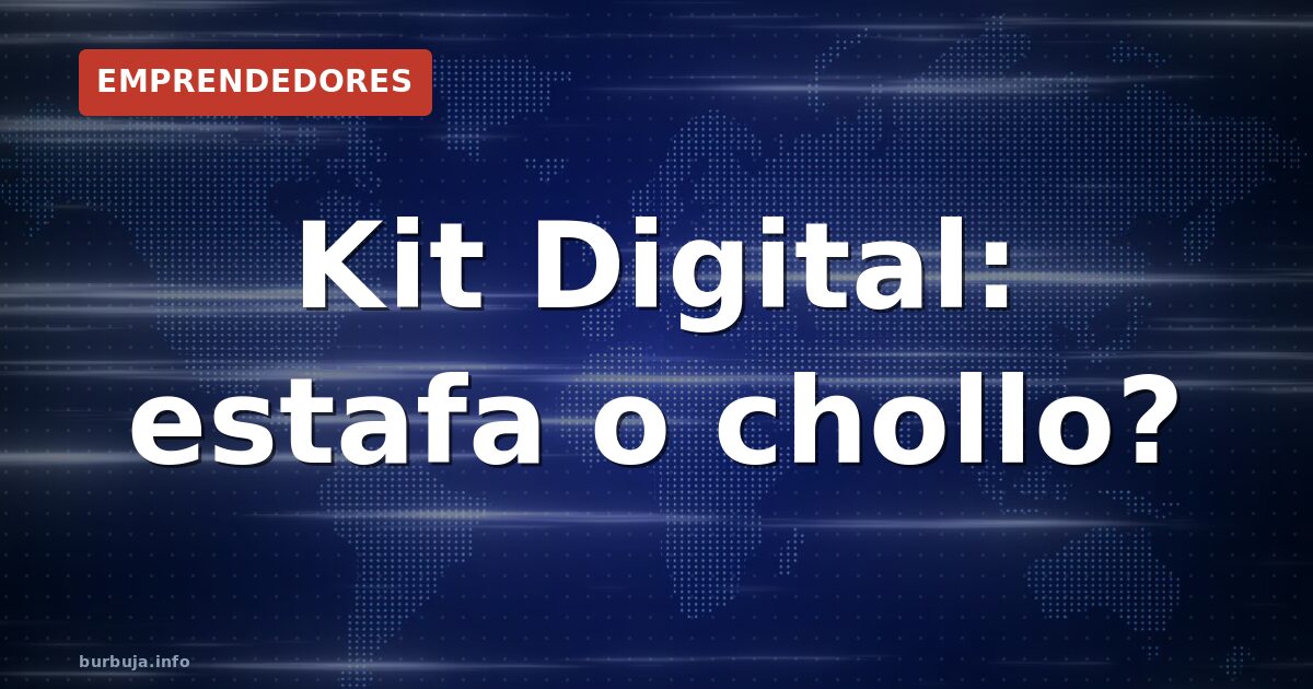 Kit Digital: estafa o chollo?