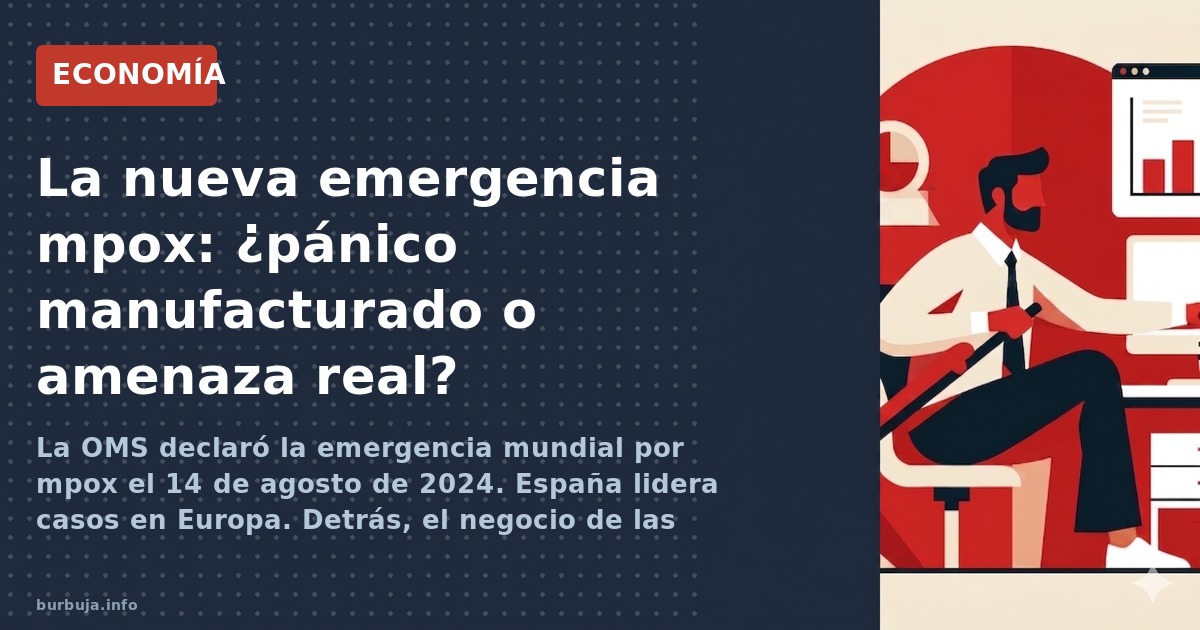 La OMS declaró la emergencia mundial por mpox el 14 de agosto de 2024. España lidera casos en Europa. Detrás, el negocio de l